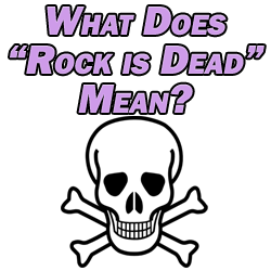 what does rock is dead mean