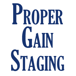 proper gain staging