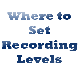 where to set recording levels